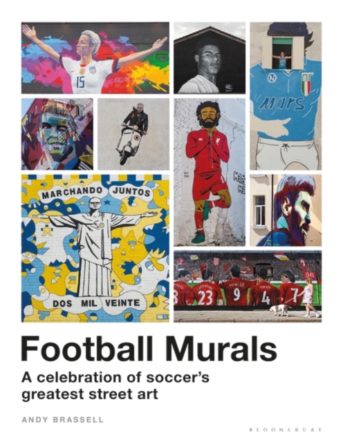 Football Murals : A Celebration of Soccer's Greatest Street Art: Shortlisted for the Sunday Times Sports Book Awards 2023, PDF eBook