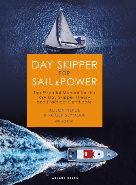 Day Skipper for Sail and Power : The Essential Manual for the RYA Day Skipper Theory and Practical Certificate, Hardback Book