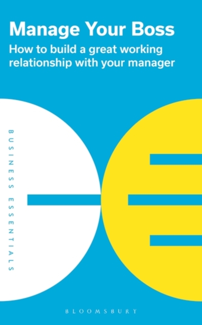 Manage Your Boss : How to Build a Great Working Relationship with Your Manager, EPUB eBook