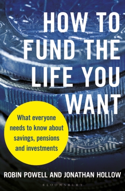 How to Fund the Life You Want : What Everyone Needs to Know About Savings, Pensions and Investments, EPUB eBook