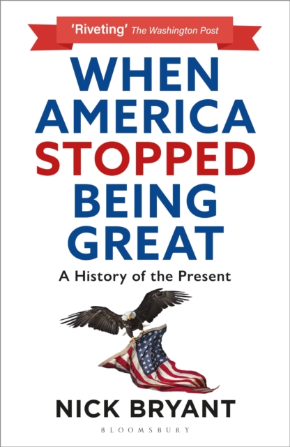 When America Stopped Being Great : A History of the Present, Paperback / softback Book