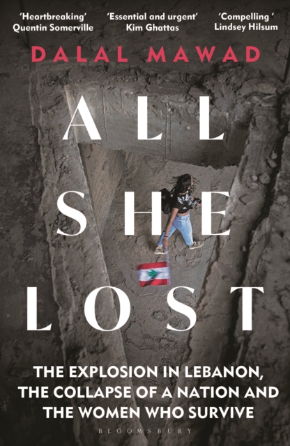 All She Lost : The Explosion in Lebanon, the Collapse of a Nation and the Women who Survive, Paperback / softback Book