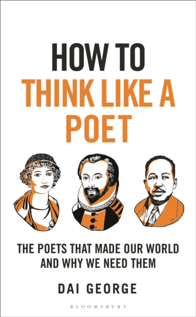 How to Think Like a Poet : The Poets That Made Our World and Why We Need Them, Hardback Book