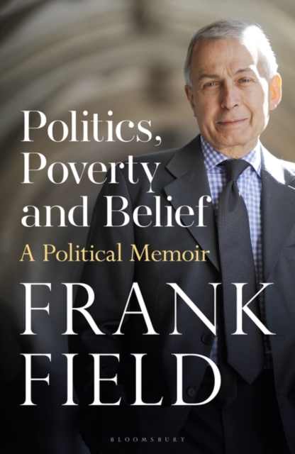 Politics, Poverty and Belief : A Political Memoir, Hardback Book