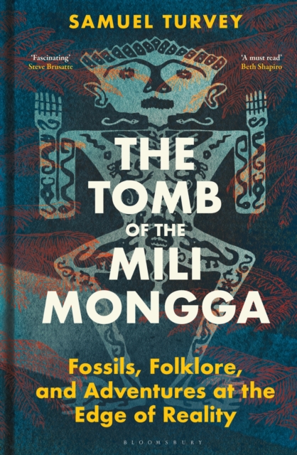 The Tomb of the Mili Mongga : Fossils, Folklore, and Adventures at the Edge of Reality, EPUB eBook