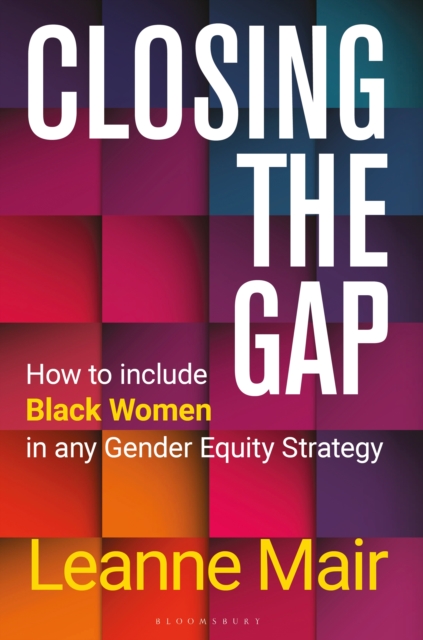 Closing the Gap : How to Include Black Women in any Gender Equity Strategy, PDF eBook
