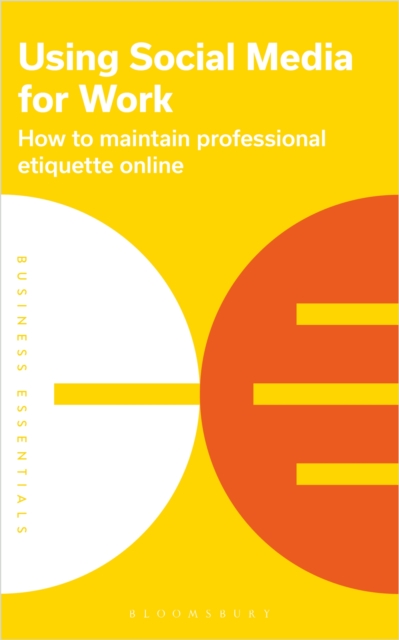 Using Social Media for work : How to maintain professional etiquette online, PDF eBook