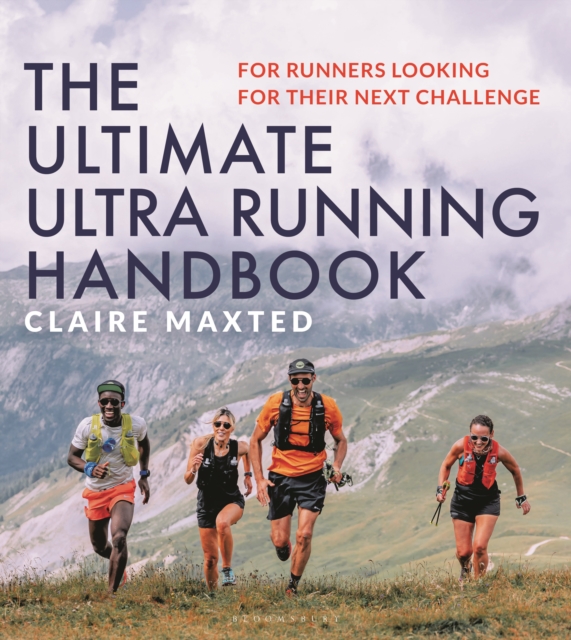 The Ultimate Ultra Running Handbook : For Runners Looking for Their Next Challenge, Paperback / softback Book