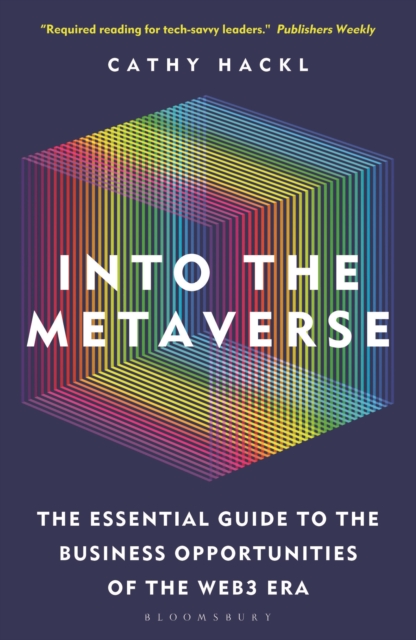 Into the Metaverse : The Essential Guide to the Business Opportunities of the Web3 Era, Paperback / softback Book