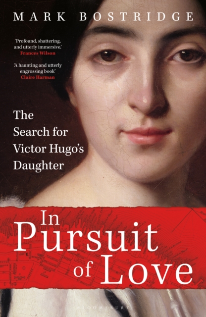 In Pursuit of Love : The Search for Victor Hugo's Daughter, Hardback Book