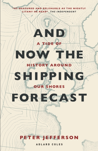 And Now The Shipping Forecast : A tide of history around our shores, Paperback / softback Book