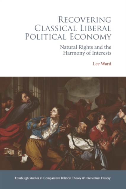 Recovering Classical Liberal Political Economy : Natural Rights and the Harmony of Interests, EPUB eBook