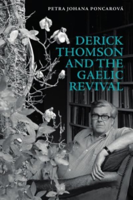 Derick Thomson and the Gaelic Revival, Hardback Book