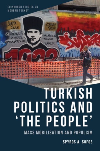 Turkish Politics and 'the People' : Mass Mobilisation and Populism, Hardback Book