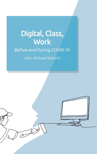 Digital, Class, Work : Before and During Covid-19, Hardback Book