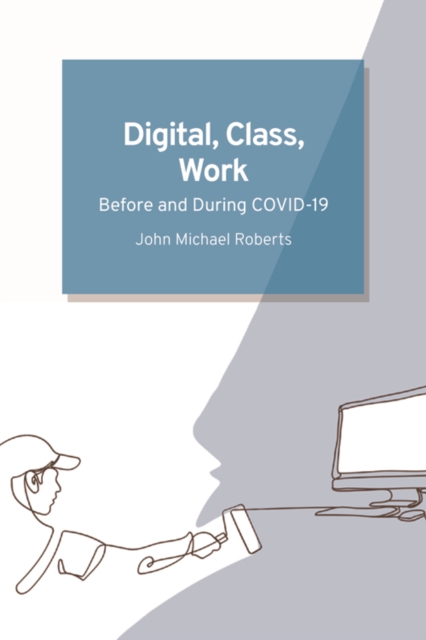 Digital, Class, Work : Before and During COVID-19, PDF eBook