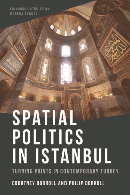 Spatial Politics in Istanbul : Turning Points in Contemporary Turkey, EPUB eBook