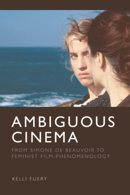 Ambiguous Cinema : From Simone de Beauvoir to Feminist Film-Phenomenology, EPUB eBook