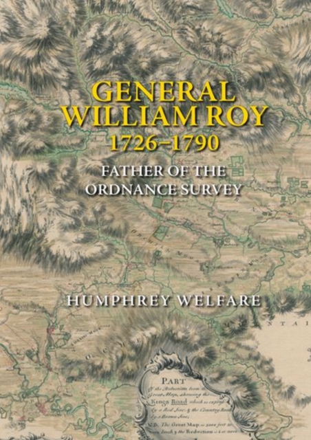 General William Roy, 1726-1790 : Father of the Ordnance Survey, Hardback Book