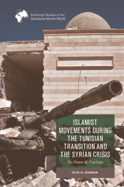 Islamist Movements during the Tunisian Transition and Syrian Crisis : The Power of Practices, EPUB eBook