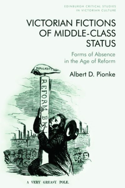 Victorian Fictions of Middle-Class Status : Forms of Absence in the Age of Reform, Hardback Book