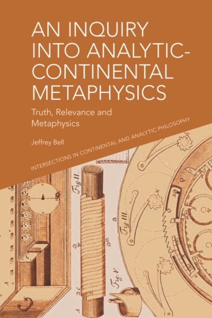 An Inquiry into Analytic-Continental Metaphysics : Truth, Relevance and Metaphysics, EPUB eBook