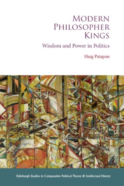 Modern Philosopher Kings : Wisdom and Power in Politics, Hardback Book