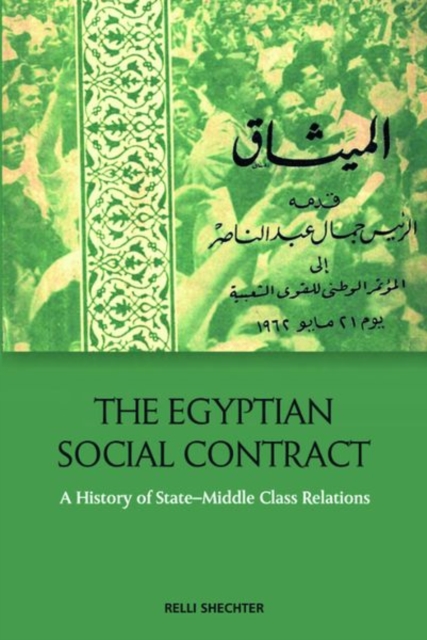 The Egyptian Social Contract : A History of State-Middle Class Relations, Hardback Book