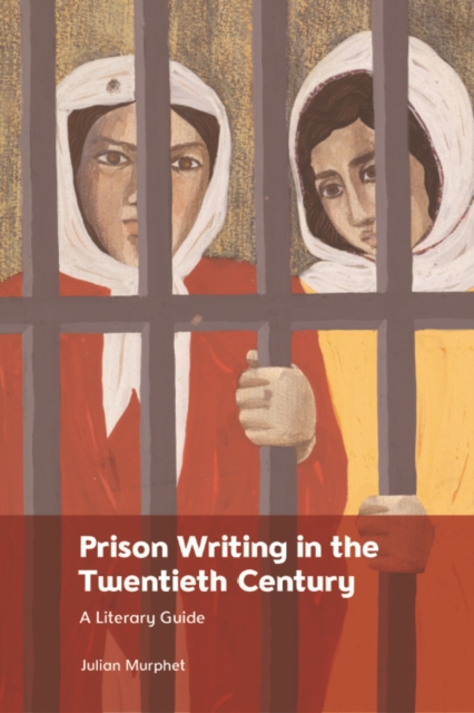 Prison Writing in the Twentieth Century : A Literary Guide, PDF eBook
