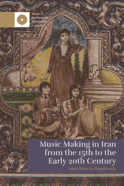 Music Making in Iran from the 15th to the Early 20th Century, PDF eBook