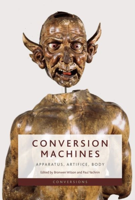 Conversion Machines : Apparatus, Artifice, Body, Hardback Book