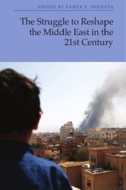 The Struggle to Reshape the Middle East in the 21st Century, Paperback / softback Book
