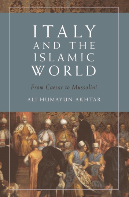 Italy and the Islamic World : From Caesar to Mussolini, Paperback / softback Book