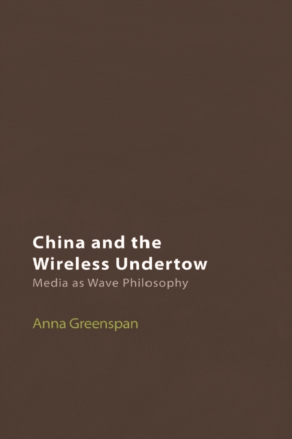 China and the Wireless Undertow : Media as Wave Philosophy, PDF eBook