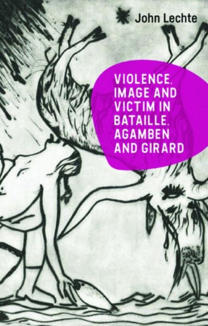 Violence, Image and Victim in Bataille, Agamben and Girard, Hardback Book