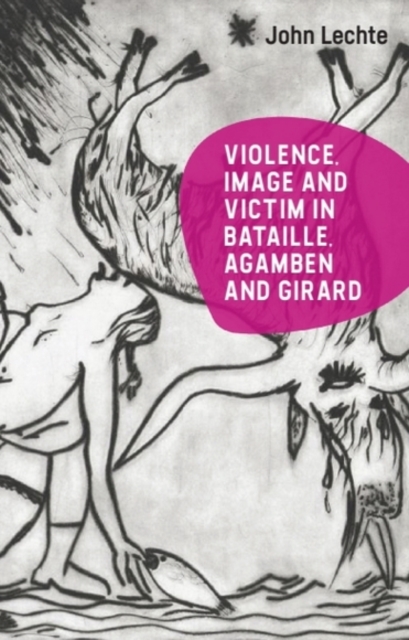 Violence, Image and Victim in Bataille, Agamben and Girard, EPUB eBook