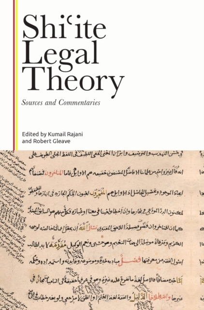 Shi?Ite Legal Theory : Sources and Commentaries, Hardback Book