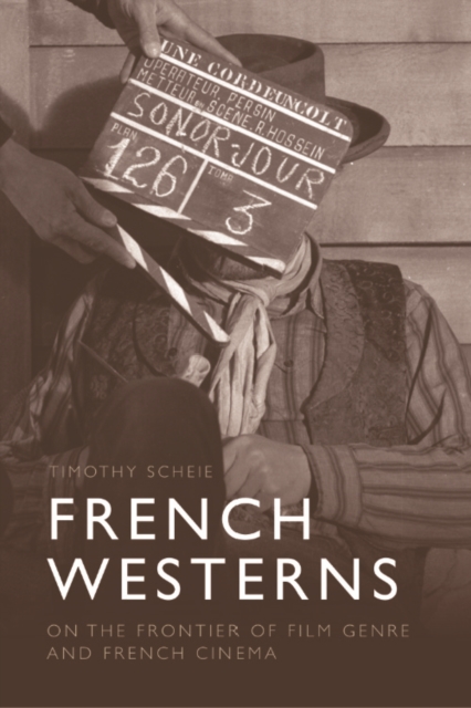 French Westerns : On the Frontier of Film Genre and French Cinema, PDF eBook