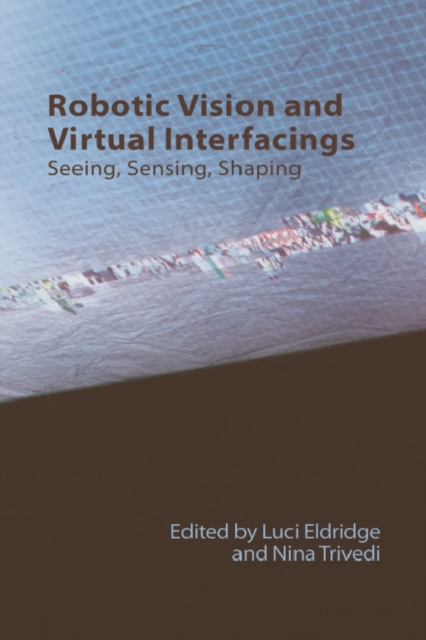 Robotic Vision and Virtual Interfacing : Seeing, Sensing, Shaping, PDF eBook