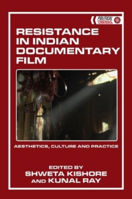 Resistance in Indian Documentary Film : Aesthetics, Culture and Practice, Hardback Book