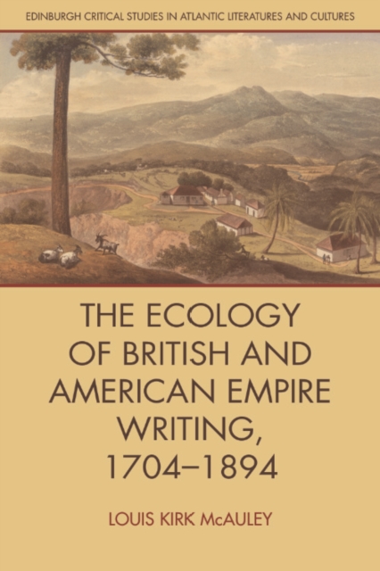 The Ecology of British and American Empire Writing, 1704-1894, EPUB eBook