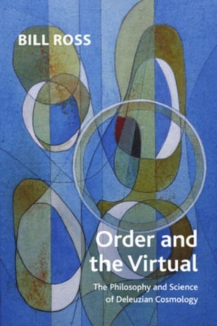 Order and the Virtual : The Philosophy and Science of Deleuzian Cosmology, Hardback Book