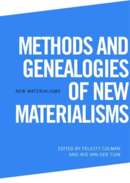 Methods and Genealogies of New Materialisms, Hardback Book