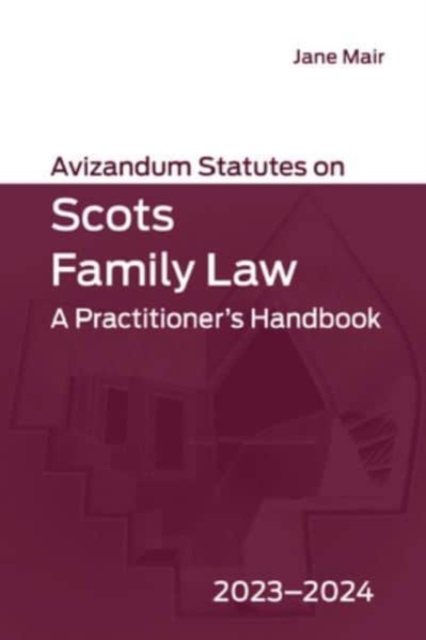 Avizandum Statutes on Scots Family Law : A Practitioner's Handbook, 2023-2024, Paperback / softback Book