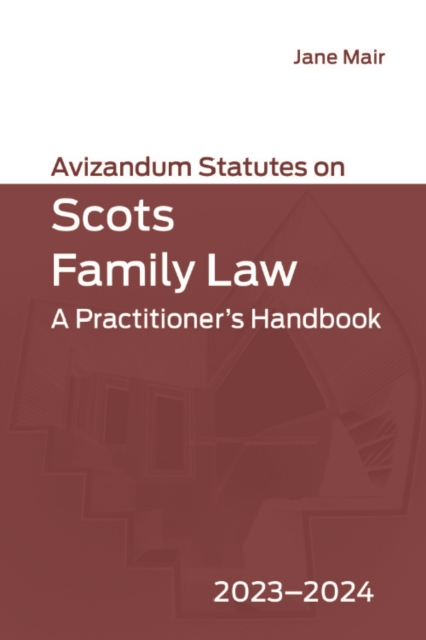 Avizandum Statutes on Scots Family Law : " A Practitioner's Handbook, 2023-2024", PDF eBook