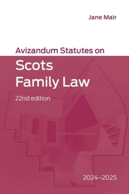 Avizandum Statutes on Scots Family Law : 2024-2025, 22nd edition, Paperback / softback Book