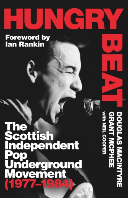 Hungry Beat : The Scottish Independent Pop Underground Movement (1977-1984), Hardback Book