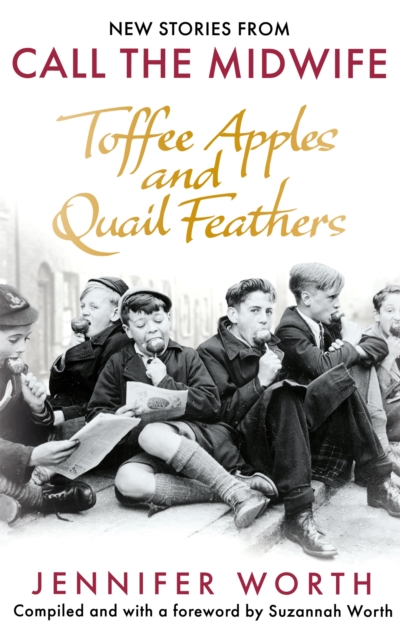 Toffee Apples and Quail Feathers : New Stories From Call the Midwife, EPUB eBook