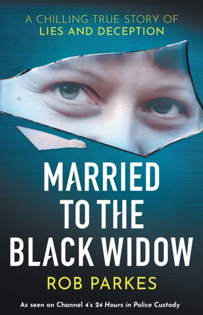 Married to the Black Widow : A chilling true story of lies and deception, Paperback / softback Book