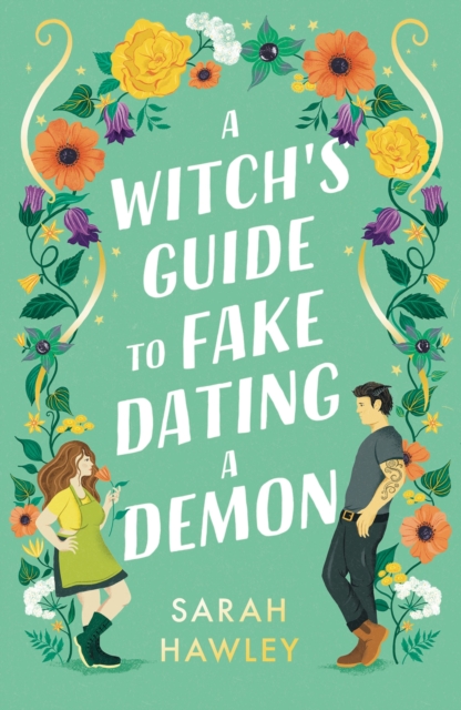 A Witch's Guide to Fake Dating a Demon : ‘Whimsically sexy, charmingly romantic, and magically hilarious.’ Ali Hazelwood, Paperback / softback Book